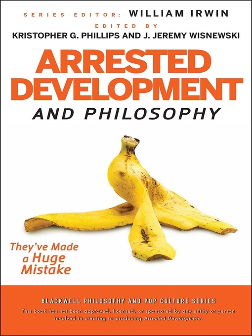 Arrested Development and Philosophy (eBook): They've Made a Huge Mistake